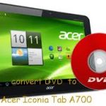 Tips for ripping Blu-ray to Acer Iconia A700